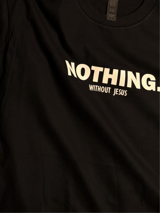 Black “Nothing Without Jesus” Tee